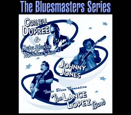 The Bluesmasters Series at B.B. King's Club & Grill - Apearing will be recording session sensation Cornell Dupree featuring PaPa HooDoo Texas Guit-Slinger Lance Lopez and legendary Nashville Bluesman Johnny Jones on May 1st. - Click Here For More Info!